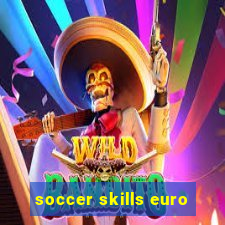 soccer skills euro